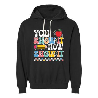 You Know It Now Show It Testing Day Teacher Life Garment-Dyed Fleece Hoodie