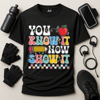 You Know It Now Show It Testing Day Teacher Life Performance Shirt