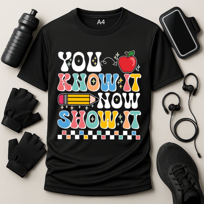 You Know It Now Show It Testing Day Teacher Life Performance Shirt