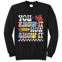 You Know It Now Show It Testing Day Teacher Life Sweatshirt