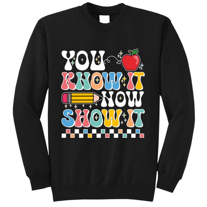 You Know It Now Show It Testing Day Teacher Life Sweatshirt