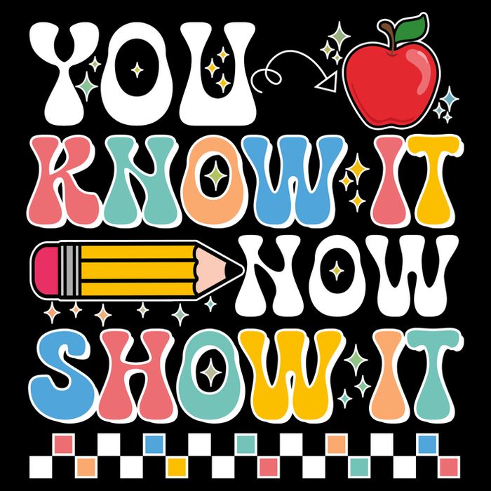 You Know It Now Show It Testing Day Teacher Life Sweatshirt