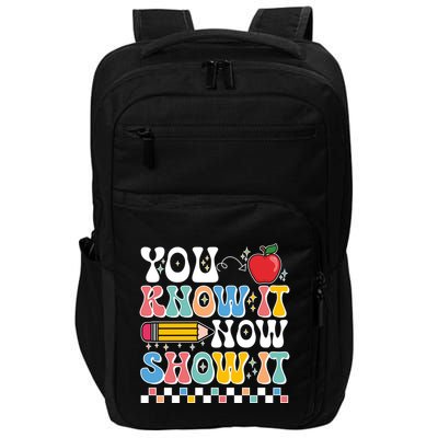 You Know It Now Show It Testing Day Teacher Life Impact Tech Backpack