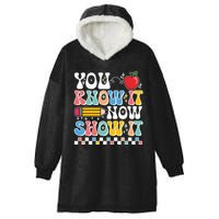 You Know It Now Show It Testing Day Teacher Life Hooded Wearable Blanket
