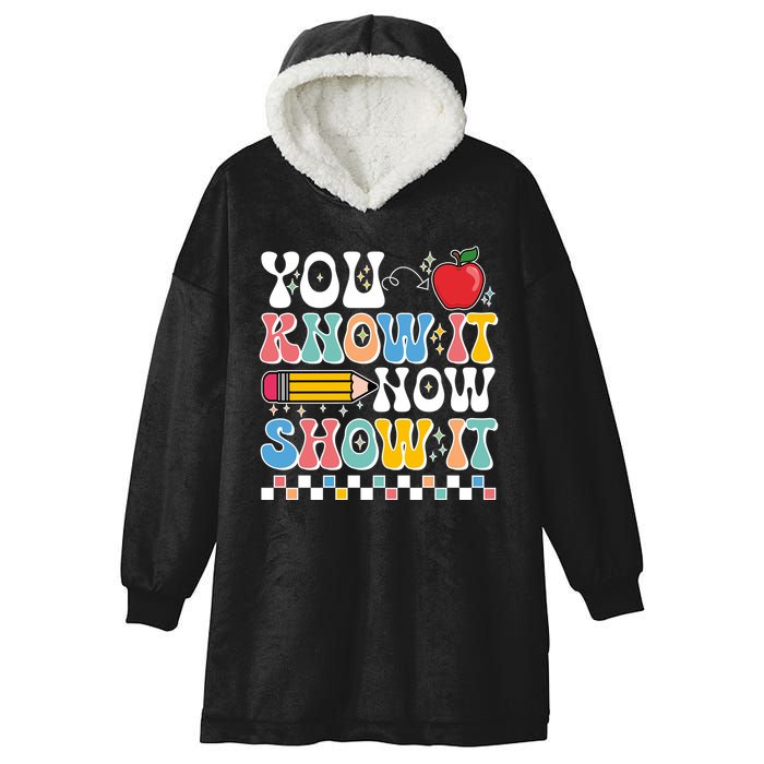 You Know It Now Show It Testing Day Teacher Life Hooded Wearable Blanket