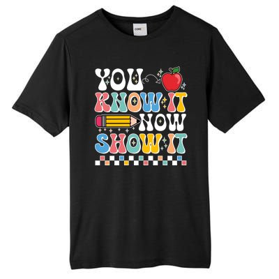 You Know It Now Show It Testing Day Teacher Life Tall Fusion ChromaSoft Performance T-Shirt