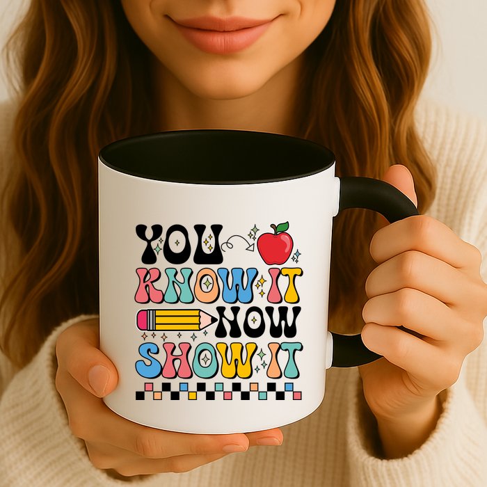 You Know It Now Show It Testing Day Teacher Life Mug