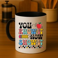 You Know It Now Show It Testing Day Teacher Life Mug