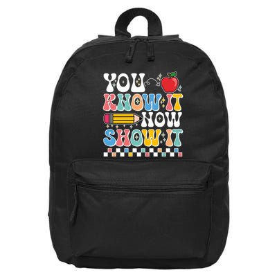 You Know It Now Show It Testing Day Teacher Life 16 in Basic Backpack