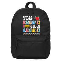 You Know It Now Show It Testing Day Teacher Life 16 in Basic Backpack