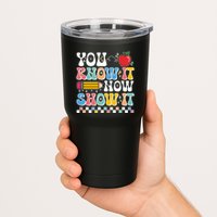 You Know It Now Show It Testing Day Teacher Life Tumbler