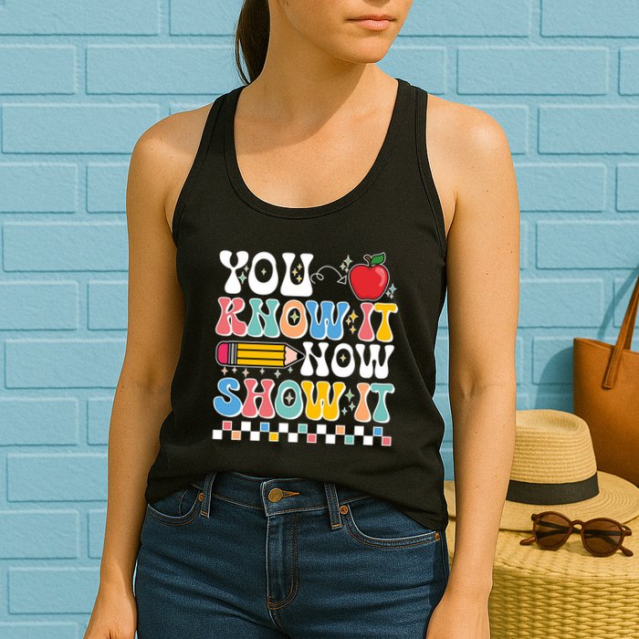 You Know It Now Show It Testing Day Teacher Life Womens Tank Top