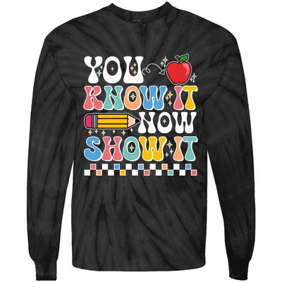 You Know It Now Show It Testing Day Teacher Life Tie-Dye Long Sleeve Shirt