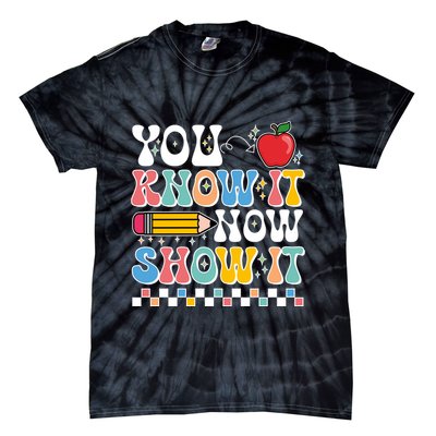 You Know It Now Show It Testing Day Teacher Life Tie-Dye T-Shirt