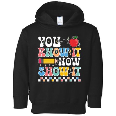 You Know It Now Show It Testing Day Teacher Life Toddler Hoodie
