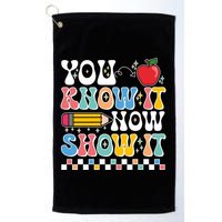 You Know It Now Show It Testing Day Teacher Life Golf Towel