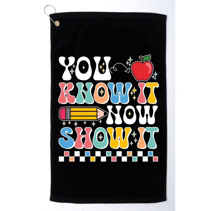 You Know It Now Show It Testing Day Teacher Life Golf Towel