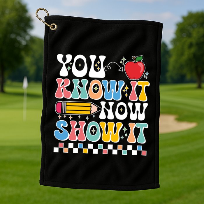You Know It Now Show It Testing Day Teacher Life Golf Towel