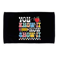 You Know It Now Show It Testing Day Teacher Life Microfiber Hand Towel