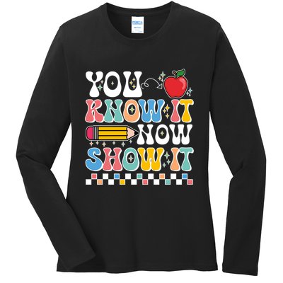 You Know It Now Show It Testing Day Teacher Life Ladies Long Sleeve Shirt