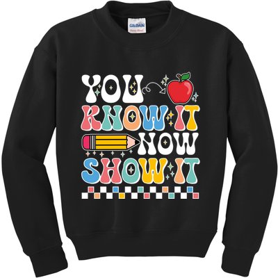 You Know It Now Show It Testing Day Teacher Life Kids Sweatshirt