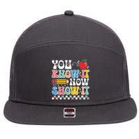 You Know It Now Show It Testing Day Teacher Life 7 Panel Mesh Trucker Snapback Hat