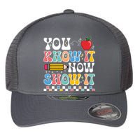 You Know It Now Show It Testing Day Teacher Life Flexfit Unipanel Trucker Cap