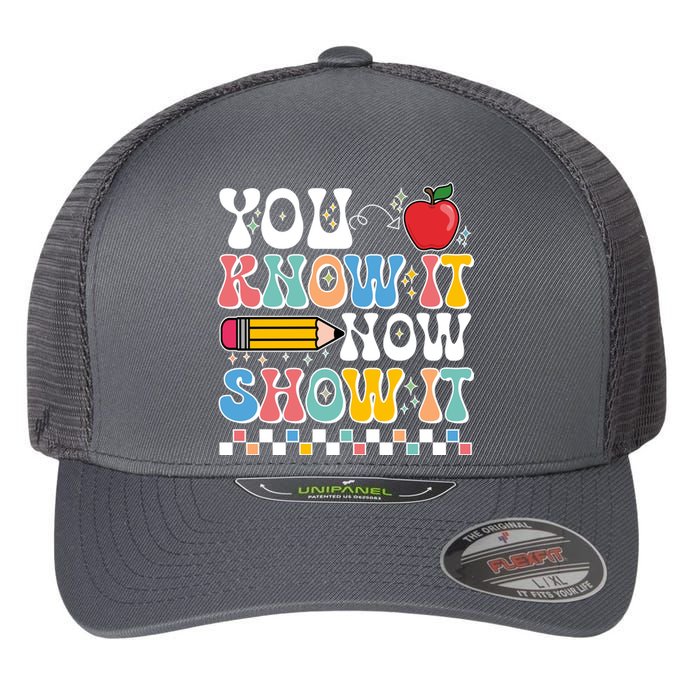 You Know It Now Show It Testing Day Teacher Life Flexfit Unipanel Trucker Cap