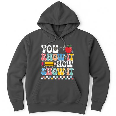 You Know It Now Show It Testing Day Teacher Life Hoodie