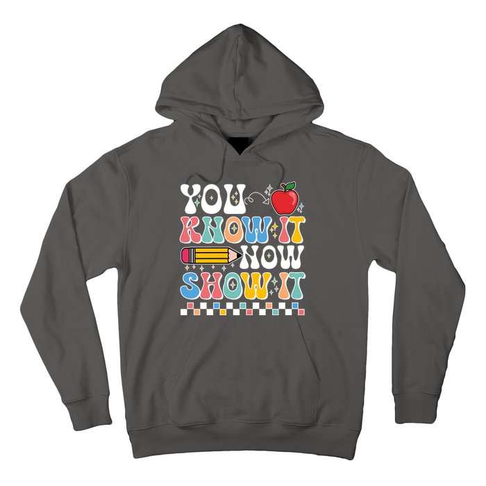 You Know It Now Show It Testing Day Teacher Life Hoodie