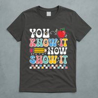 You Know It Now Show It Testing Day Teacher Life T-Shirt