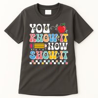 You Know It Now Show It Testing Day Teacher Life Tall T-Shirt