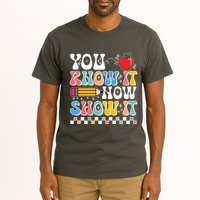 You Know It Now Show It Testing Day Teacher Life Tall T-Shirt
