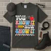 You Know It Now Show It Testing Day Teacher Life Tall T-Shirt