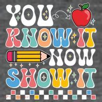 You Know It Now Show It Testing Day Teacher Life Button