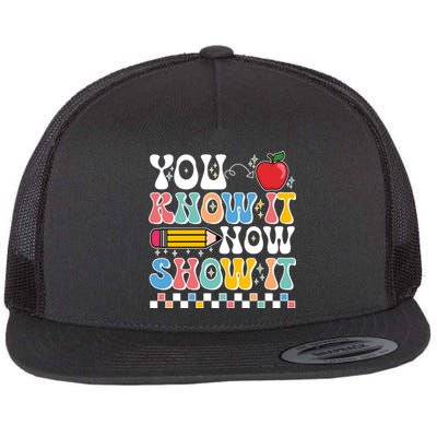 You Know It Now Show It Testing Day Teacher Life Flat Bill Trucker Hat