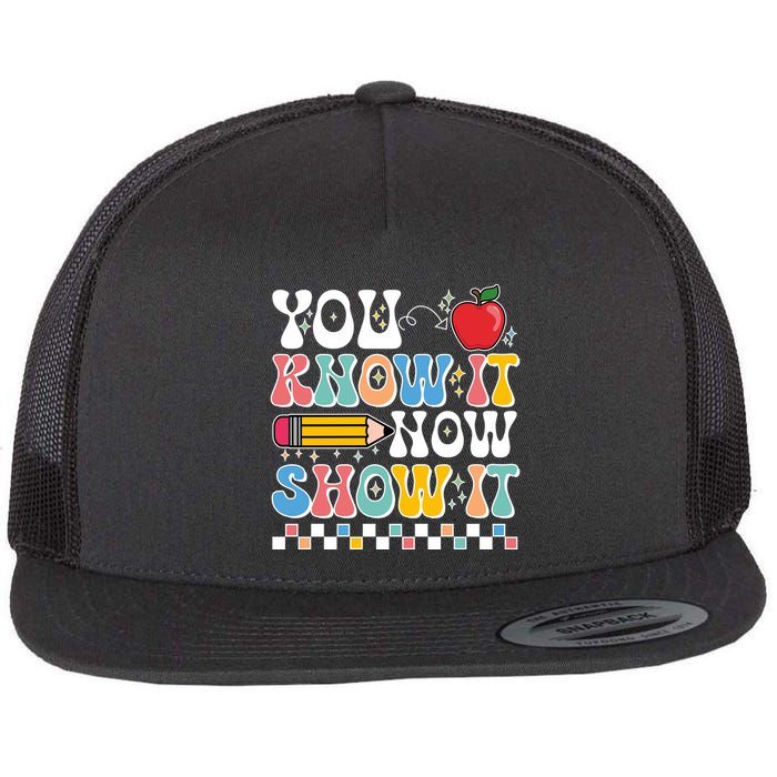 You Know It Now Show It Testing Day Teacher Life Flatbill Hat