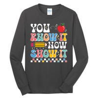 You Know It Now Show It Testing Day Teacher Life Tall Long Sleeve T-Shirt