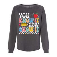 You Know It Now Show It Testing Day Teacher Life Womens California Wash Sweatshirt