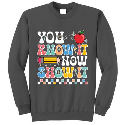You Know It Now Show It Testing Day Teacher Life Tall Sweatshirt