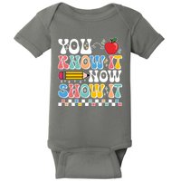 You Know It Now Show It Testing Day Teacher Life Baby Bodysuit