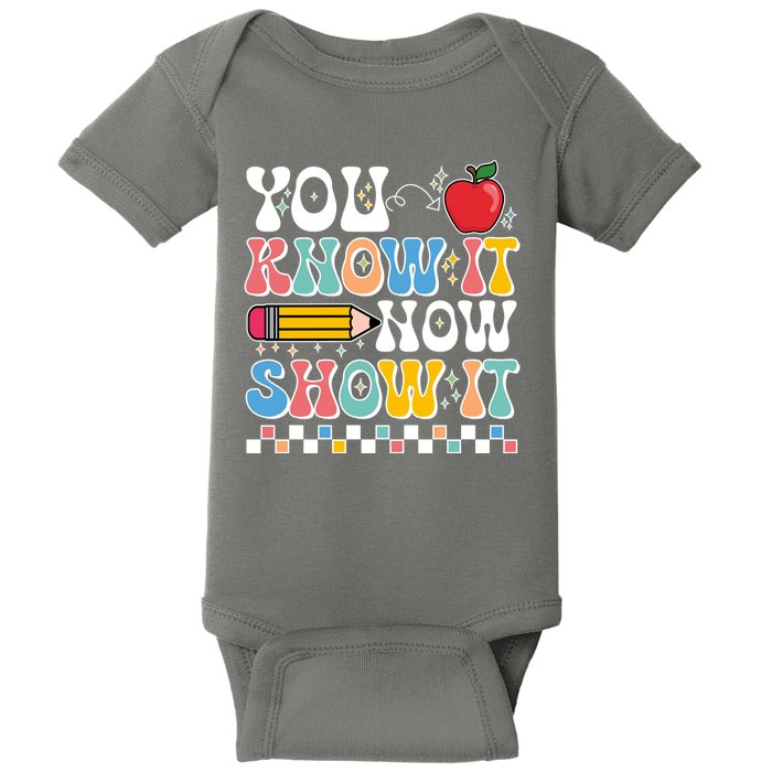 You Know It Now Show It Testing Day Teacher Life Baby Bodysuit