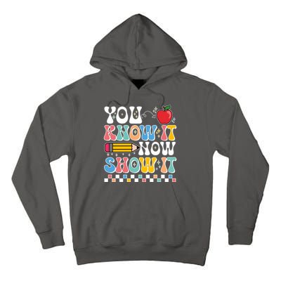 You Know It Now Show It Testing Day Teacher Life Tall Hoodie