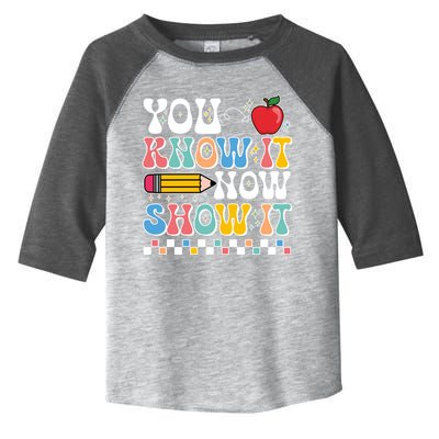 You Know It Now Show It Testing Day Teacher Life Toddler Fine Jersey T-Shirt