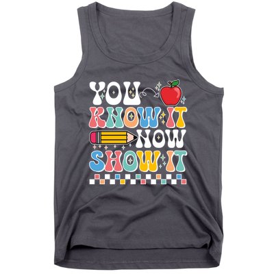 You Know It Now Show It Testing Day Teacher Life Tank Top