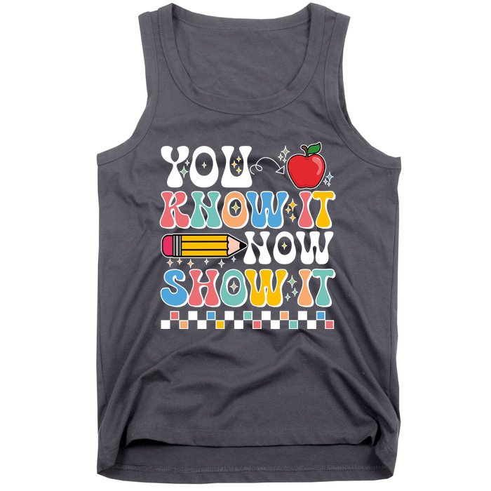 You Know It Now Show It Testing Day Teacher Life Tank Top