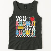 You Know It Now Show It Testing Day Teacher Life Tank Top