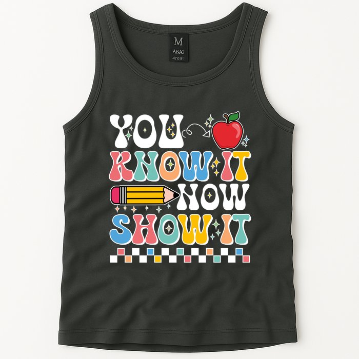 You Know It Now Show It Testing Day Teacher Life Tank Top