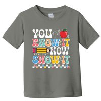 You Know It Now Show It Testing Day Teacher Life Toddler T-Shirt