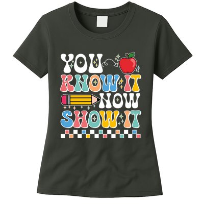 You Know It Now Show It Testing Day Teacher Life Womens T-Shirt